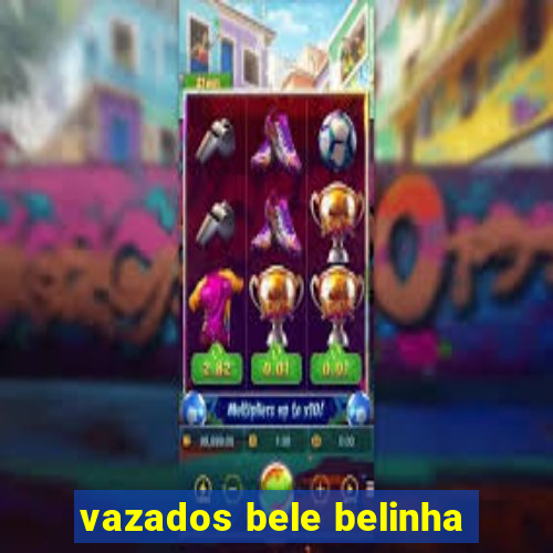 vazados bele belinha